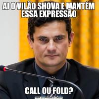 AI O VILÃO SHOVA E MANTÉM ESSA EXPRESSÃOCALL OU FOLD?