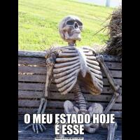 O MEU ESTADO HOJE É ESSE