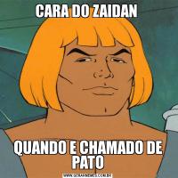 CARA DO ZAIDAN QUANDO E CHAMADO DE PATO