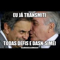 EU JÁ TRANSMITITODAS DEFIS E DASN-SIMEI