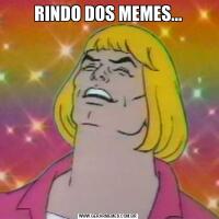 RINDO DOS MEMES...