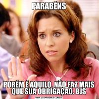PARABÉNSPORÉM É AQUILO, NÃO FAZ MAIS QUE SUA OBRIGAÇÃO. BJS