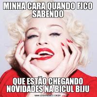 MINHA CARA QUANDO FICO SABENDOQUE ESTÃO CHEGANDO NOVIDADES NA BICUL BIJU