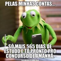 PELAS MINHAS CONTAS...SÓ MAIS 565 DIAS DE ESTUDO E TÔ PRONTO PRO CONCURSO DE AMANHÃ.