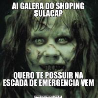 AI GALERA DO SHOPING SULACAPQUERO TE POSSUIR NA ESCADA DE EMERGENCIA VEM 