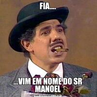 FIA.......VIM EM NOME DO SR MANOEL