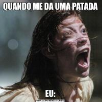 QUANDO ME DA UMA PATADAEU:
