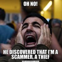 OH NO!HE DISCOVERED THAT I'M A SCAMMER, A THIEF