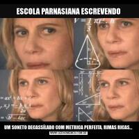 ESCOLA PARNASIANA ESCREVENDOUM SONETO DECASSÍLABO COM METRICA PERFEITA, RIMAS RICAS...