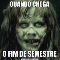 QUANDO CHEGAO FIM DE SEMESTRE