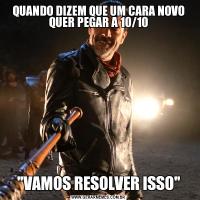 QUANDO DIZEM QUE UM CARA NOVO QUER PEGAR A 10/10
