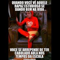 QUANDO VOCÊ VÊ AQUELE RAPAZ ESTUDIOSO SE DANDO BEM NA VIDAVOCE SE ARREPENDE DE TER CABULADO AULA NOS TEMPOS DA ESCOLA