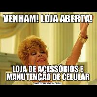 VENHAM! LOJA ABERTA!LOJA DE ACESSÓRIOS E MANUTENÇÃO DE CELULAR