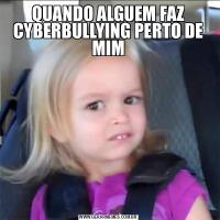 QUANDO ALGUEM FAZ CYBERBULLYING PERTO DE MIM