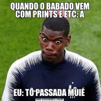 QUANDO O BABADO VEM COM PRINTS E ETC: AEU: TÔ PASSADA MUIÉ 