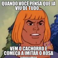 QUANDO VOCÊ PENSA QUE JÁ VIU DE TUDO...VEM O CACHORRO E COMEÇA A IMITAR O ROSA