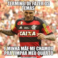 TERMINEI DE FAZER OS TEMAS E MINHA MÃE ME CHAMOU PRA LIMPAR MEU QUARTO