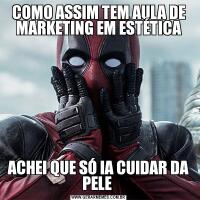 COMO ASSIM TEM AULA DE MARKETING EM ESTÉTICAACHEI QUE SÓ IA CUIDAR DA PELE 