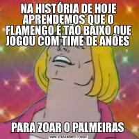 NA HISTÓRIA DE HOJE APRENDEMOS QUE O FLAMENGO É TÃO BAIXO QUE JOGOU COM TIME DE ANÕES PARA ZOAR O PALMEIRAS 
