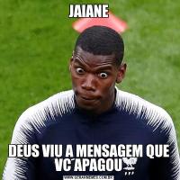 JAIANEDEUS VIU A MENSAGEM QUE VC APAGOU