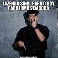 FAZENDO SINAL PARA O BOY PARA IRMOS EMBORA