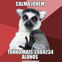 CALMA JOVEM TENHO MAIS 3984234 ALUNOS 
