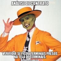ANÁLISE DE CONTRATOVERIFIQUE SE FICOU TERMINAIS PRESOS NA TELA DE TERMINAIS.