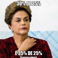 30% DE 25%É 35% DE 25%