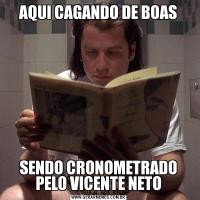 AQUI CAGANDO DE BOASSENDO CRONOMETRADO PELO VICENTE NETO