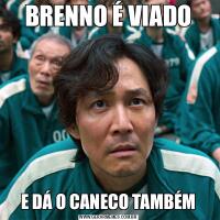 BRENNO É VIADOE DÁ O CANECO TAMBÉM