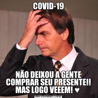 COVID-19NÃO DEIXOU A GENTE COMPRAR SEU PRESENTE!! MAS LOGO VEEEM! ♥ 