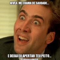 NIVEA, ME CHAMA DE SAUDADE...E DEIXA EU APERTAR TEU PEITO...