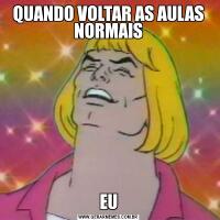 QUANDO VOLTAR AS AULAS NORMAISEU
