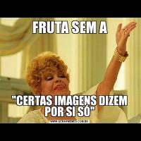 FRUTA SEM A