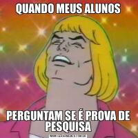 QUANDO MEUS ALUNOSPERGUNTAM SE É PROVA DE PESQUISA