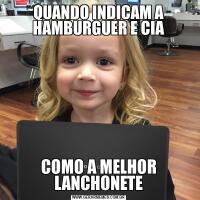QUANDO INDICAM A HAMBURGUER E CIACOMO A MELHOR LANCHONETE