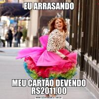 EU ARRASANDOMEU CARTÃO DEVENDO R$2011,00