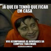 JÁ QUE EU TENHO QUE FICAR EM CASA VOU ACOMPANHAR AS NOVIDADES DA COMPOSÉ TABLEWARE 