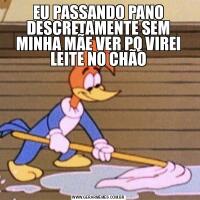 EU PASSANDO PANO DESCRETAMENTE SEM MINHA MÃE VER PQ VIREI LEITE NO CHÃO