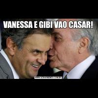 VANESSA E GIBI VAO CASAR!