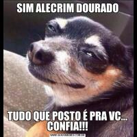 SIM ALECRIM DOURADOTUDO QUE POSTO É PRA VC... CONFIA!!!