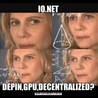 IO.NETDEPIN,GPU,DECENTRALIZED?