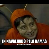 FN NAVALHADO PELO DAMAS