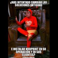 ¿HAS INTENTADO CAMBIAR LAS SOLUCIONES ANTIGUASE INSTALAR NDDPRINT EN SU OPERACIÓN Y EN SUS CLIENTES?