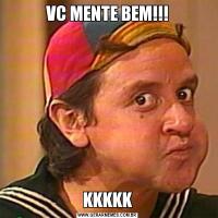 VC MENTE BEM!!!KKKKK
