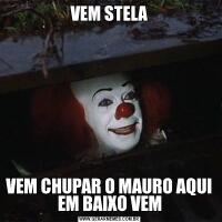 VEM STELAVEM CHUPAR O MAURO AQUI EM BAIXO VEM