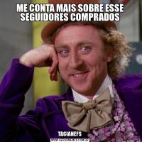 ME CONTA MAIS SOBRE ESSE SEGUIDORES COMPRADOSTACIANEFS