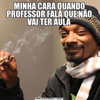 MINHA CARA QUANDO PROFESSOR FALA QUE NÃO VAI TER AULA