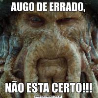 AUGO DE ERRADO,NÃO ESTA CERTO!!!