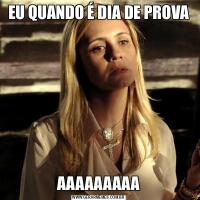EU QUANDO É DIA DE PROVAAAAAAAAAA